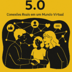 Lançamento do eBook “Amizade 5.0” propõe um resgate das conexões verdadeiras na era digital