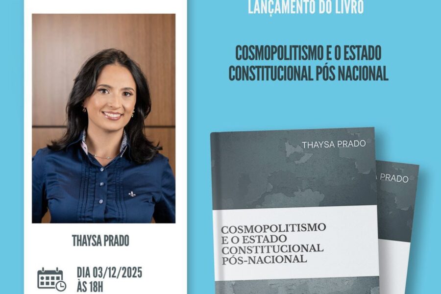 Cosmopolitismo e Estado Constitucional Pós-Nacional: obra de Thaysa Prado é lançada hoje na Livraria da Vila do Pátio Batel
